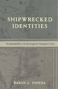 'Shipwrecked Identities: Navigating Race on Nicaragua's Mosquito Coast