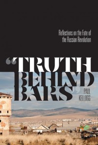 “Truth Behind Bars”
Reflections on the Fate of the Russian Revolution