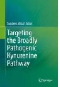 Targeting the Broadly Pathogenic Kynurenine Pathway