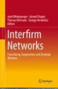 Interfirm Networks: Franchising, Cooperatives and Strategic Alliances