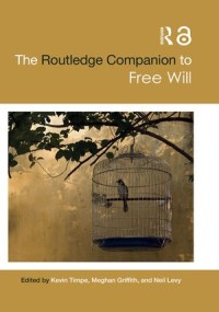 The Routledge Companion to Free Will