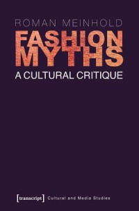 Fashion Myths: A Cultural Critique