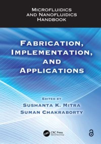 Microfluidics and Nanofluidics Handbook: Fabrication, Implementation, and Applications