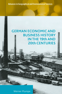 German Economic and Business History in the 19th and 20th Centuries