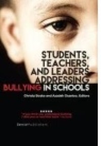 Students, Teachers, and Leaders Addressing Bullying in Schools