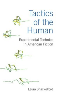 Tactics of the Human: Experimental Technics in American Fiction