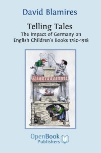 Telling Tales: The Impact of Germany on English Children’s Books 1780–1918