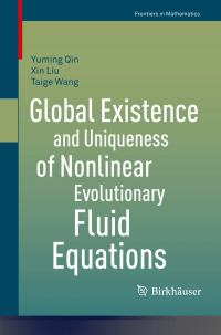 Global Existence and Uniqueness of Nonlinear Evolutionary Fluid Equations