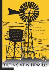 Tilting at Windmills: The Literary Magazine in Australia, 1968-2012