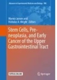 Stem Cells, Pre-neoplasia, and Early Cancer of the Upper Gastrointestinal Tract