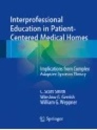 Interprofessional Education in Patient-Centered Medical Homes: Implications from Complex Adaptive Systems Theory