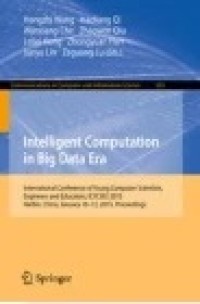 Intelligent Computation in Big Data Era: International Conference of Young Computer Scientists, Engineers and Educators, ICYCSEE 2015, Harbin, China, January 10-12, 2015, Proceedings