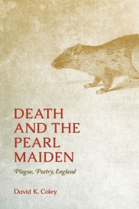 Death and the Pearl Maiden : Plague, Poetry, England