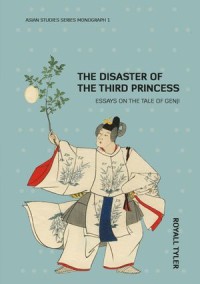 The Disaster of the Third Princess : Essays on The Tale of Genji