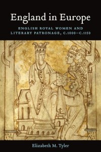 England in Europe : English Royal Women and Literary Patronage, c.1000-c.1150