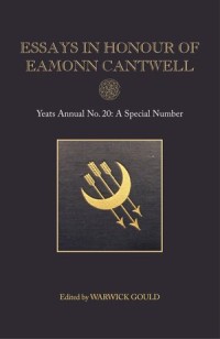 Essays in Honour of Eamonn Cantwell : Yeats Annual No. 20 : A Special Number