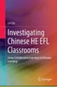 Investigating Chinese HE EFL Classrooms: Using Collaborative Learning to Enhance Learning