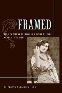 Framed : The New Woman Criminal in British Culture At The Fin De Siecle