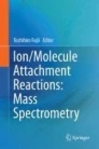 Ion/Molecule Attachment Reactions: Mass Spectrometr