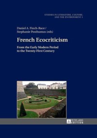 French Ecocriticism : From the Early Modern Period to the Twenty-First Century