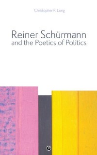 Reiner Schürmann and Poetics of Politics