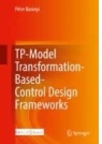 TP-Model Transformation-Based-Control Design Frameworks