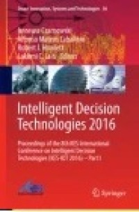 Intelligent Decision Technologies 2016: Proceedings of the 8th KES International Conference on Intelligent Decision Technologies (KES-IDT 2016) – Part I