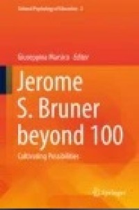 Jerome S. Bruner beyond 100: Cultivating Possibilities