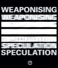 Weaponising Speculation