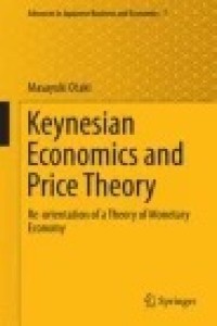 Keynesian Economics and Price Theory: Re-orientation of a Theory of Monetary Economy