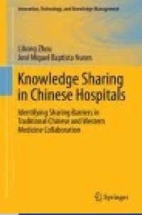 Knowledge Sharing in Chinese Hospitals: Identifying Sharing Barriers in Traditional Chinese and Western Medicine Collaboration