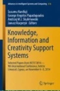 Knowledge, Information and Creativity Support Systems: Selected Papers from KICSS’2014 - 9th International Conference, held in Limassol, Cyprus, on November 6-8, 2014