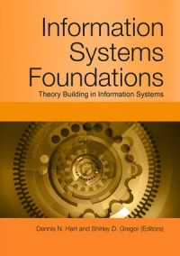 nformation Systems Foundations: Theory Building in Information Systems