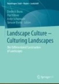 Landscape Culture - Culturing Landscapes: The Differentiated Construction of Landscapes