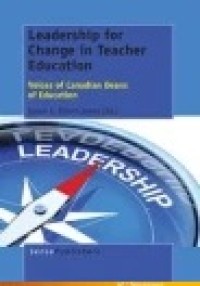 Leadership for Change in Teacher Education: Voices of Canadian Deans of Education