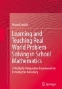 Learning and Teaching Real World Problem Solving in School Mathematics: A Multiple-Perspective Framework for Crossing the Boundary