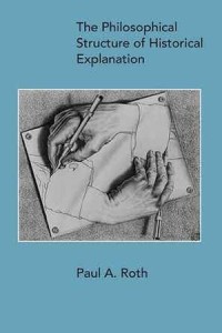 The Philosophical Structure Of Historical Explanation