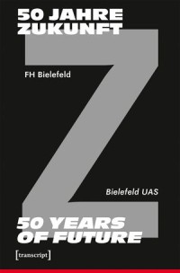 50 Jahre Zukunft - FH Bielefeld 1971-2021