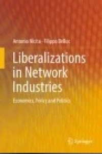 Liberalizations in Network Industries: Economics, Policy and Politics