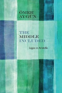 The Middle Included : Logos In Aristotle