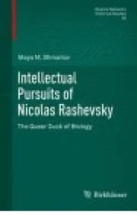 Intellectual Pursuits of Nicolas Rashevsky: The Queer Duck of Biology