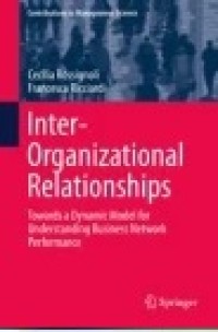 Inter-Organizational Relationships: Towards a Dynamic Model for Understanding Business Network Performance