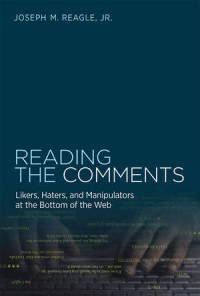 Reading the Comments: Likers, Haters, and Manipulators at the Bottom of the Web