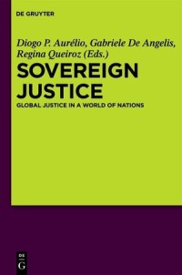 Sovereign Justice: Global Justice In A World Of Nations