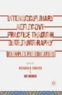 Interdisciplinary Reflective Practice through Duoethnography: Examples for Educators