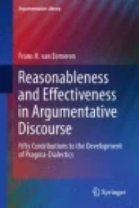 Reasonableness and Effectiveness in Argumentative Discourse: Fifty Contributions to the Development of Pragma-Dialectics