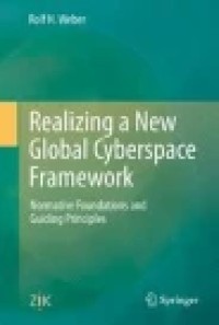 Realizing a New Global Cyberspace Framework: Normative Foundations and Guiding Principles