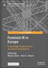 Feminist IR in Europe :knowledge production in academic institutions