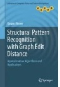 Structural Pattern Recognition with Graph Edit Distance