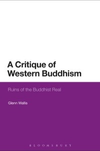 A Critique of Western Buddhism
Ruins of the Buddhist Real